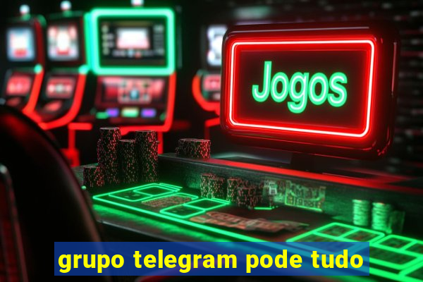 grupo telegram pode tudo